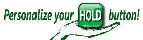 Personalize your hold button